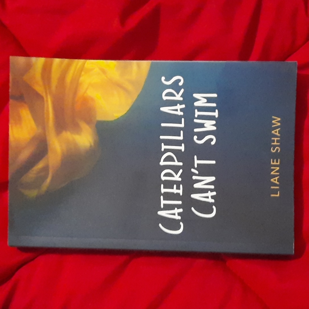 Caterpillars Can't Swim by Liane Shaw (NEW)